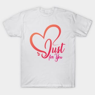 Just For You T-Shirt